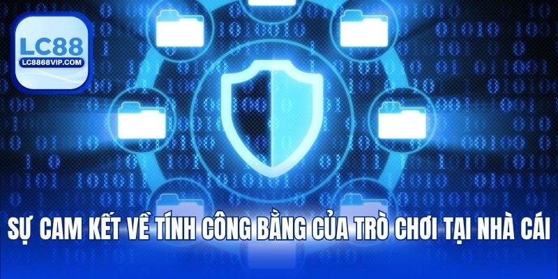 Sự cam kết về tính công bằng của trò chơi tại nhà cái